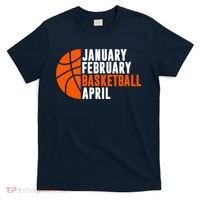 January February Basketball April Madness College Basketball Season T-Shirt thumb 0