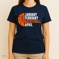 January February Basketball April Madness College Basketball Season T-Shirt thumb 4