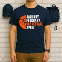 January February Basketball April Madness College Basketball Season T-Shirt thumb 6
