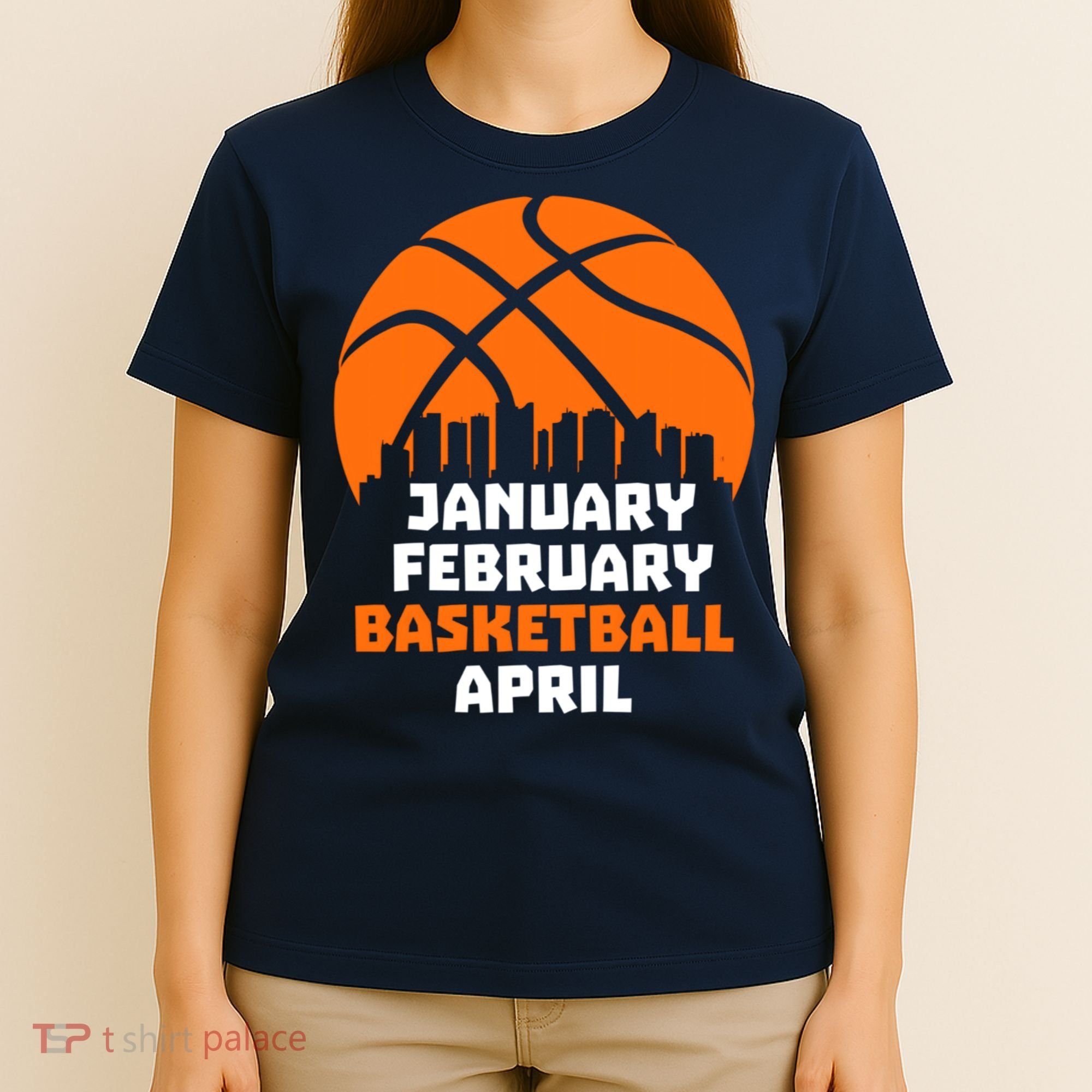January February Basketball April Madness College Basketball Season T-Shirt