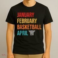 January February Basketball April Madness College T-Shirt thumb 3