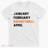 January February Basketball April College Basketball Fan T-Shirt thumb 0