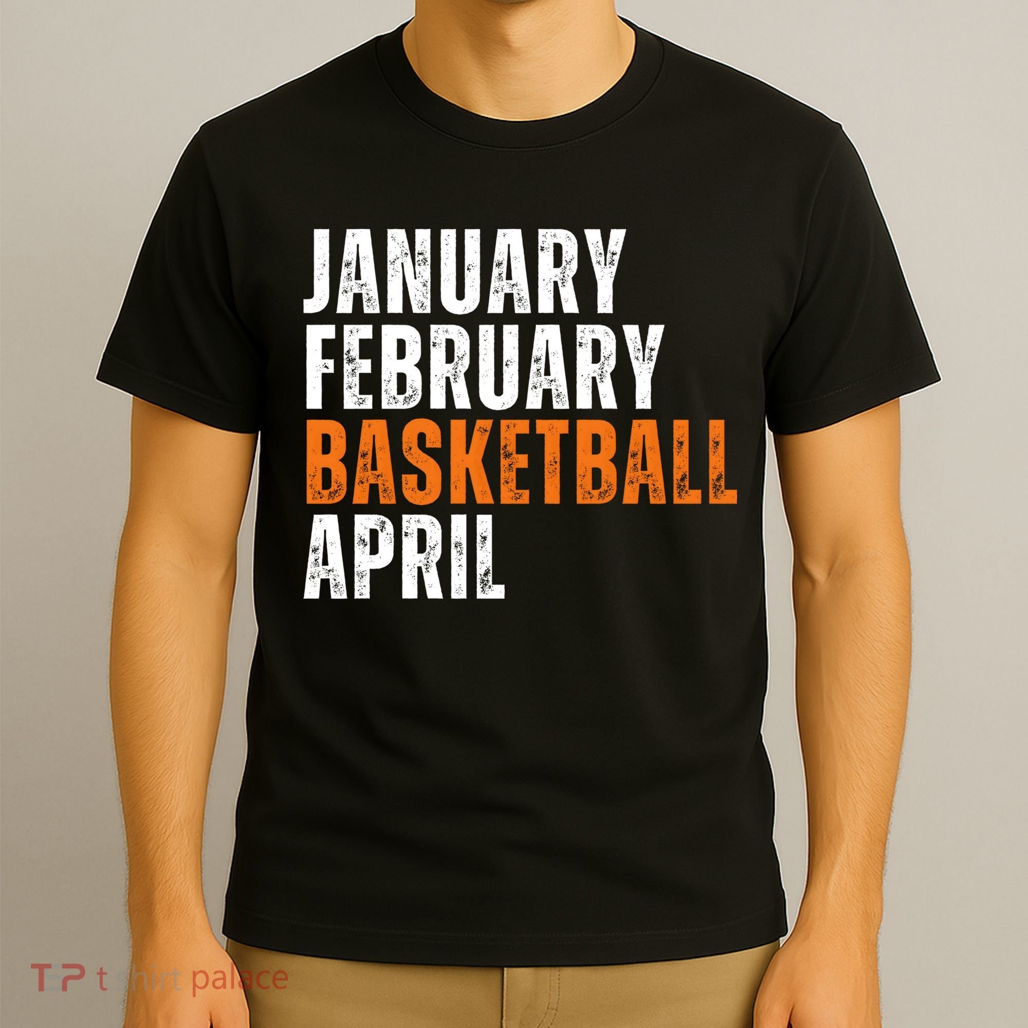 January February Basketball April Madness T-Shirt