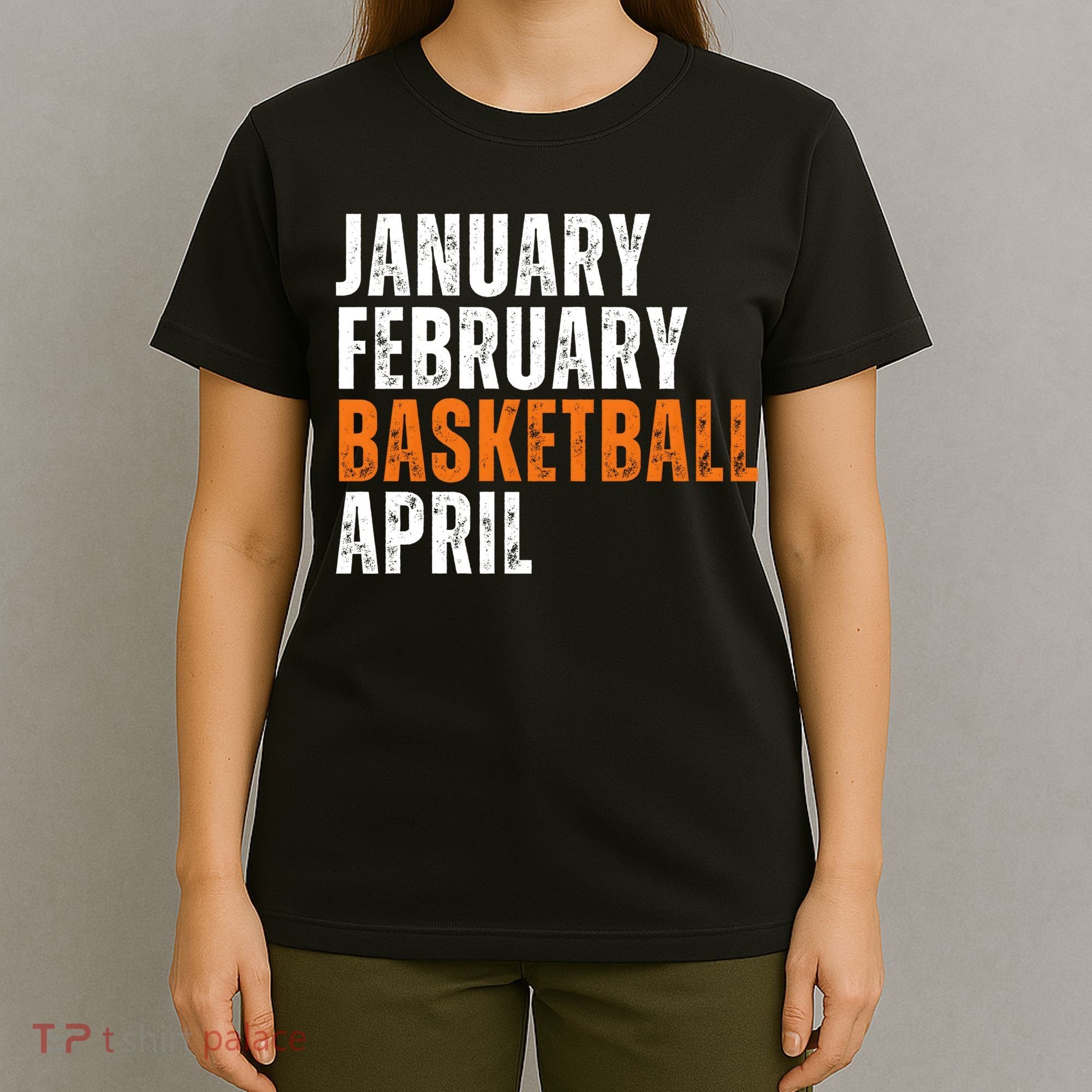 January February Basketball April Madness T-Shirt