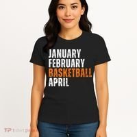 January February Basketball April Madness Women's T-Shirt thumb 4