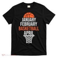 January February Basketball April March College Basketball T-Shirt thumb 0