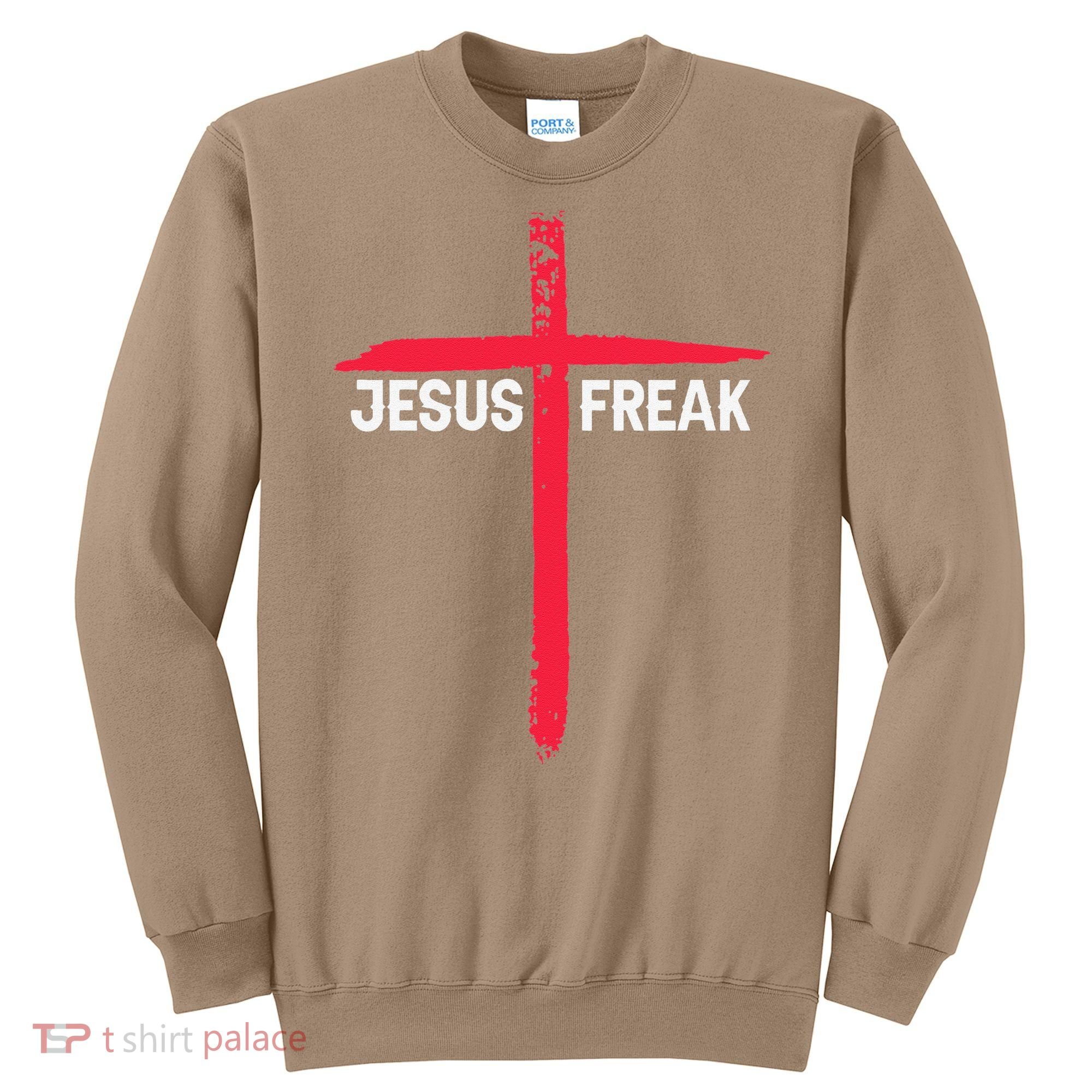 Jesus Freak Christian Religious Faith Cross Sweatshirt