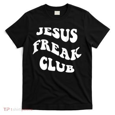 Jesus Freak Club Lover T-Shirt