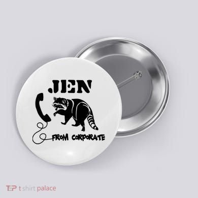Jen From Corporate Button
