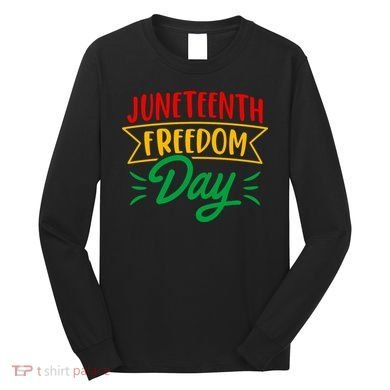 Juneteenth Freedom Day Celebration Long Sleeve Shirt