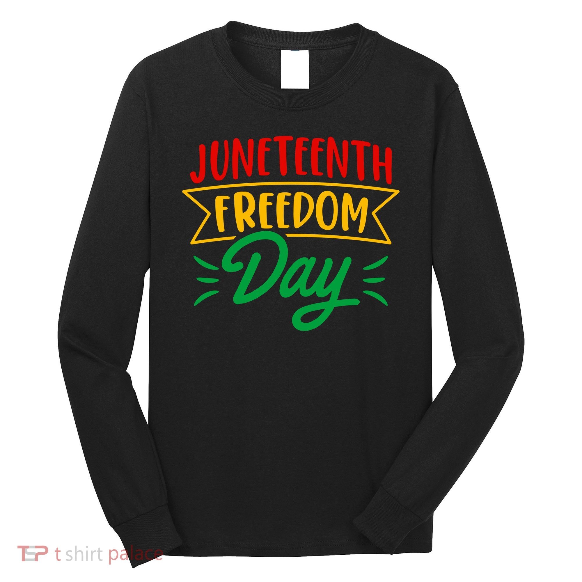 Juneteenth Freedom Day Celebration Long Sleeve Shirt