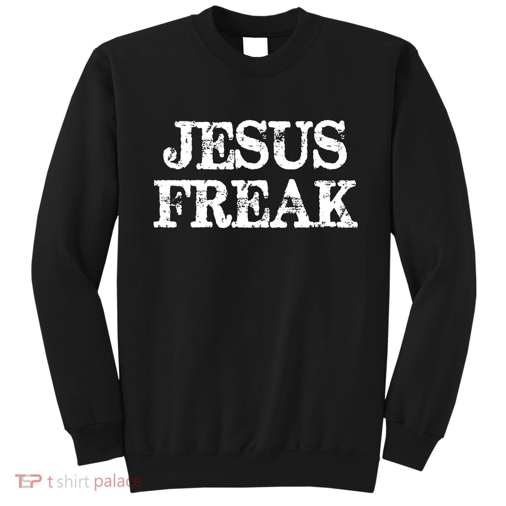 Jesus Freak Distressed Shirt Christian Religious Sweatshirt