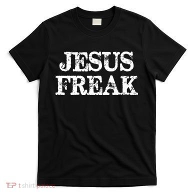 Jesus Freak Distressed Shirt Christian Religious T-Shirt