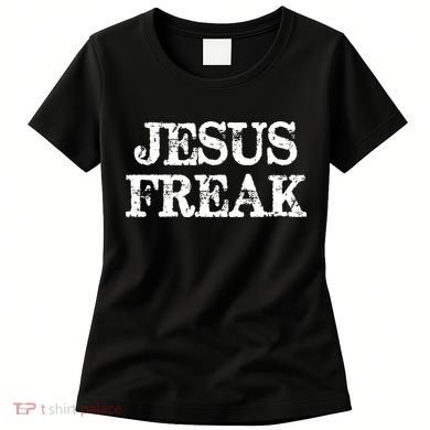 Jesus Freak Distressed Shirt Christian Religious Women's T-Shirt