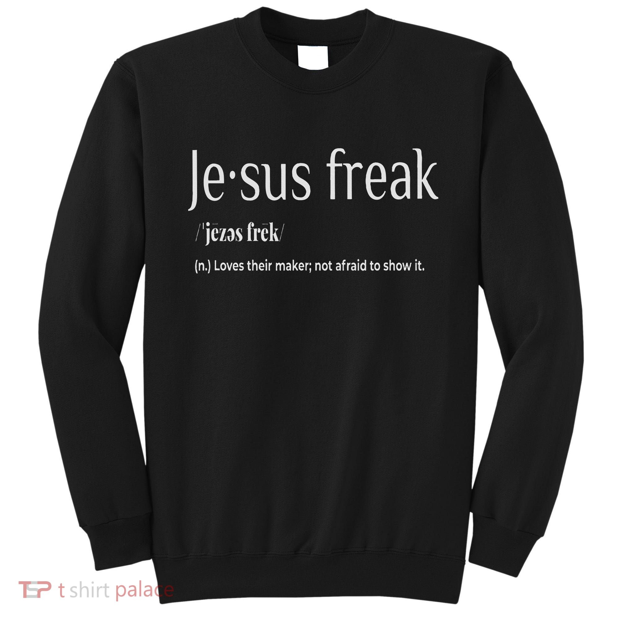 Jesus Freak Funny Christian Calligraphy Faith In God Sweatshirt