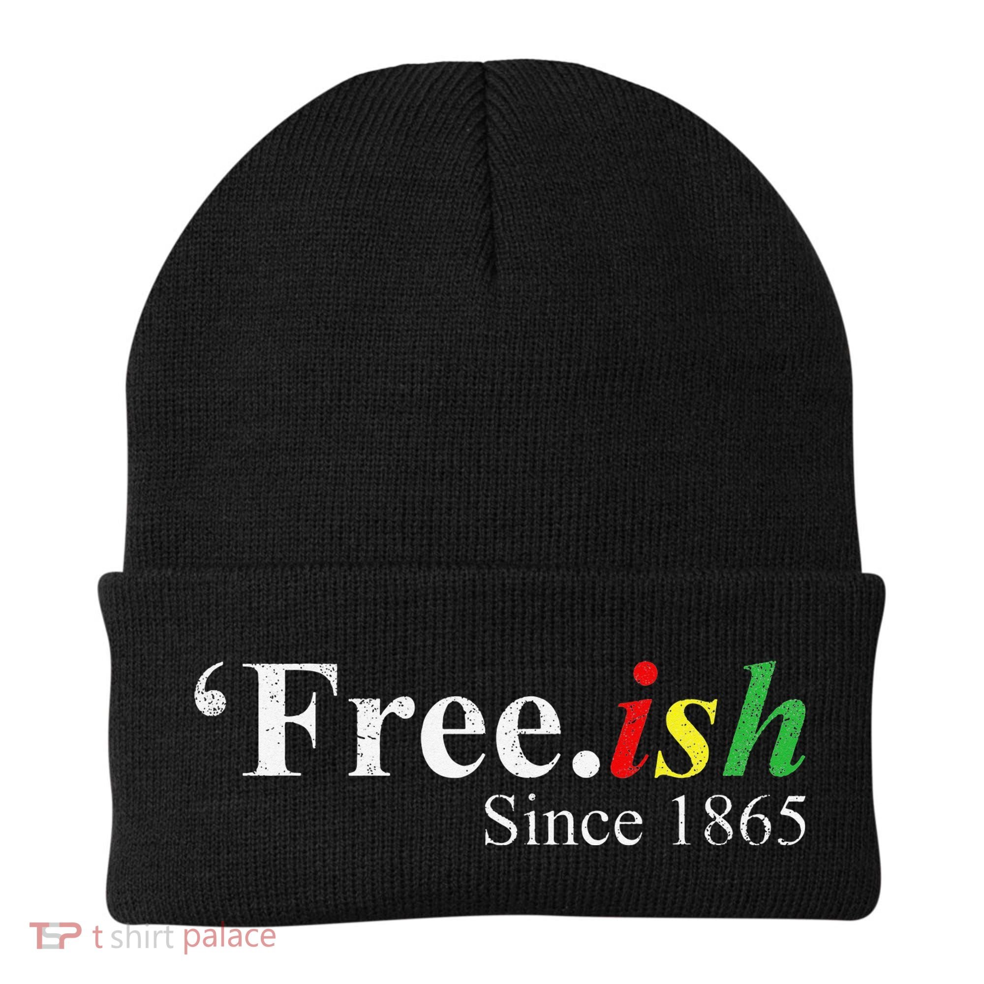 Juneteenth Freeish Freeish Since 1865 Beanie