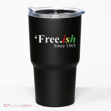 Juneteenth Freeish Freeish Since 1865 Tumbler