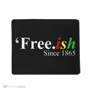 Juneteenth Freeish Freeish Since 1865 Mousepad