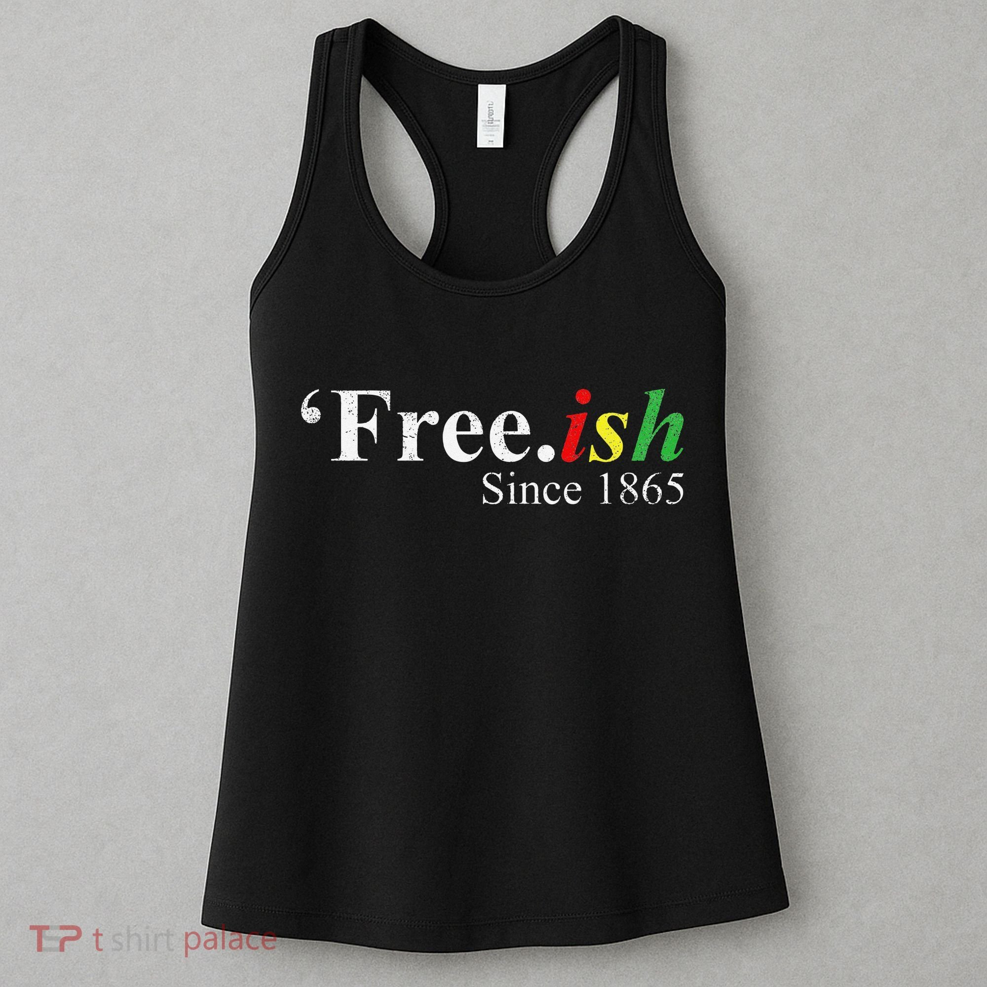 Juneteenth Freeish Freeish Since 1865 Women's Tank Top
