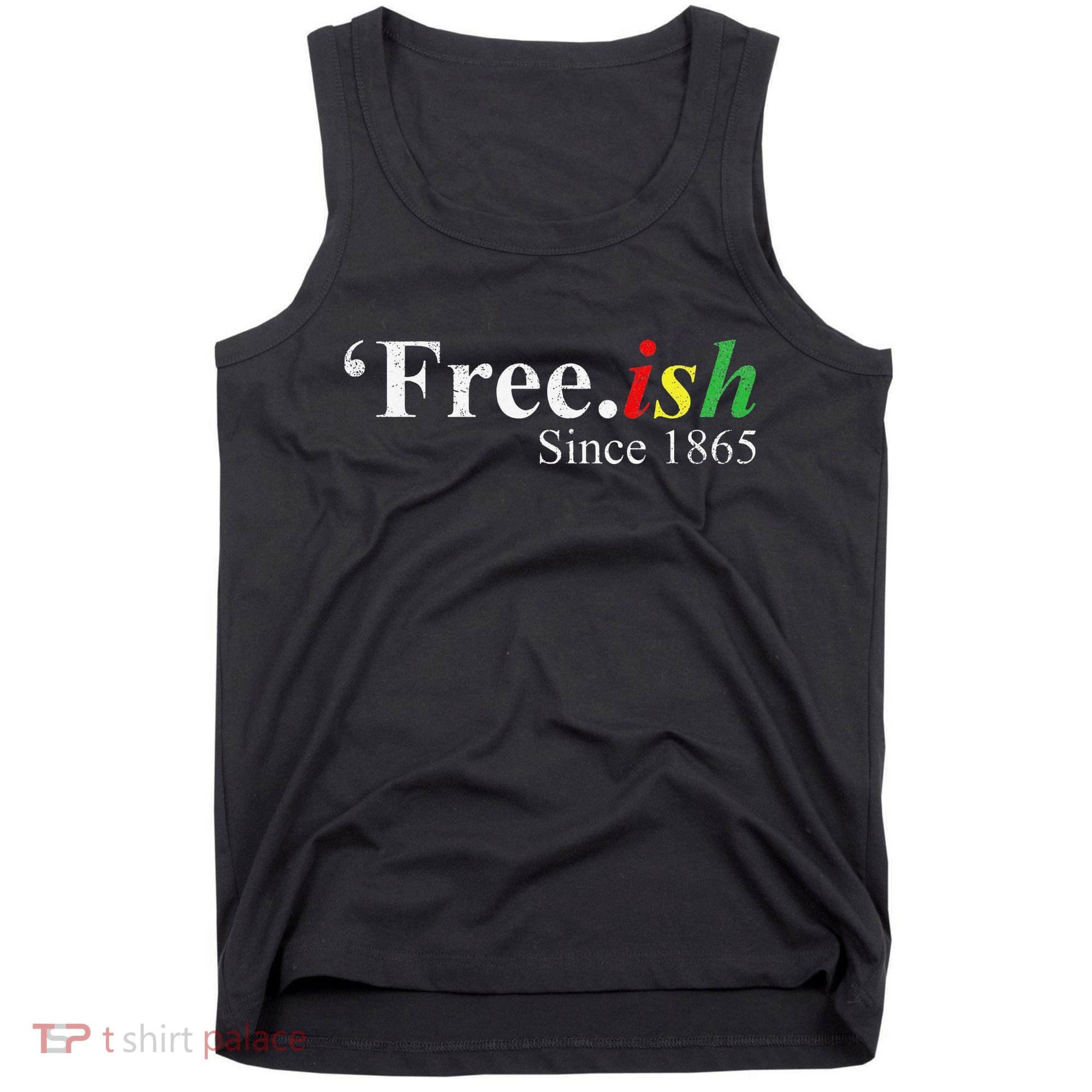 Juneteenth Freeish Freeish Since 1865 Tank Top