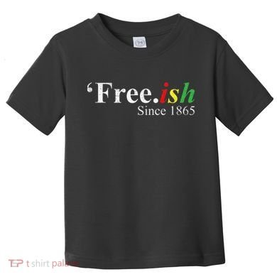 Juneteenth Freeish Freeish Since 1865 Toddler T-Shirt