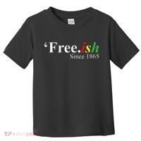 Juneteenth Freeish Freeish Since 1865 Toddler T-Shirt thumb 0