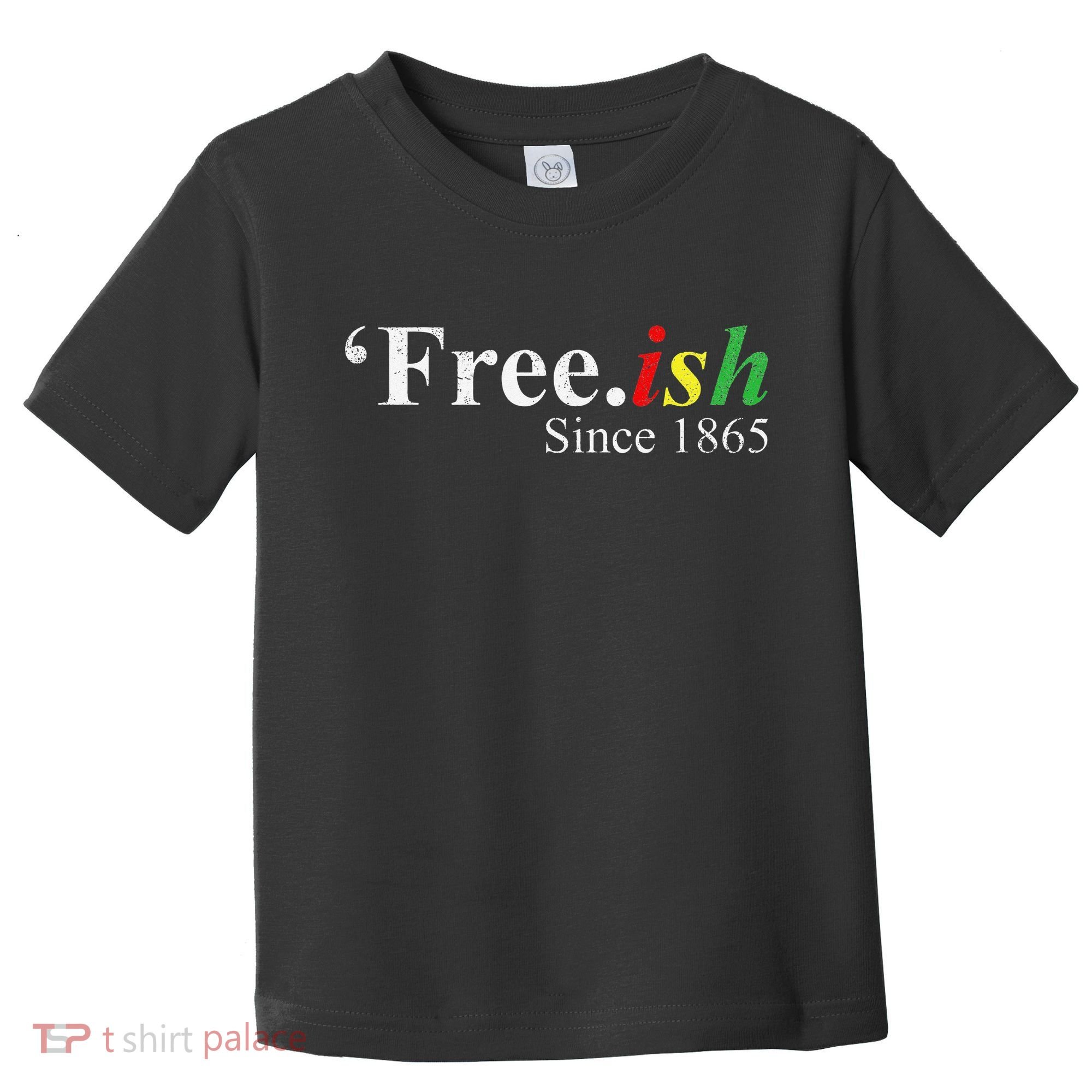Juneteenth Freeish Freeish Since 1865 Toddler T-Shirt
