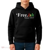 Juneteenth Freeish Freeish Since 1865 Kids Hoodie thumb 4