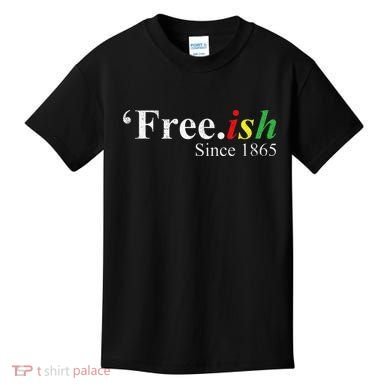 Juneteenth Freeish Freeish Since 1865 Kids T-Shirt
