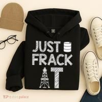 Just Frack It Funny Fracking Logo Hoodie thumb 4