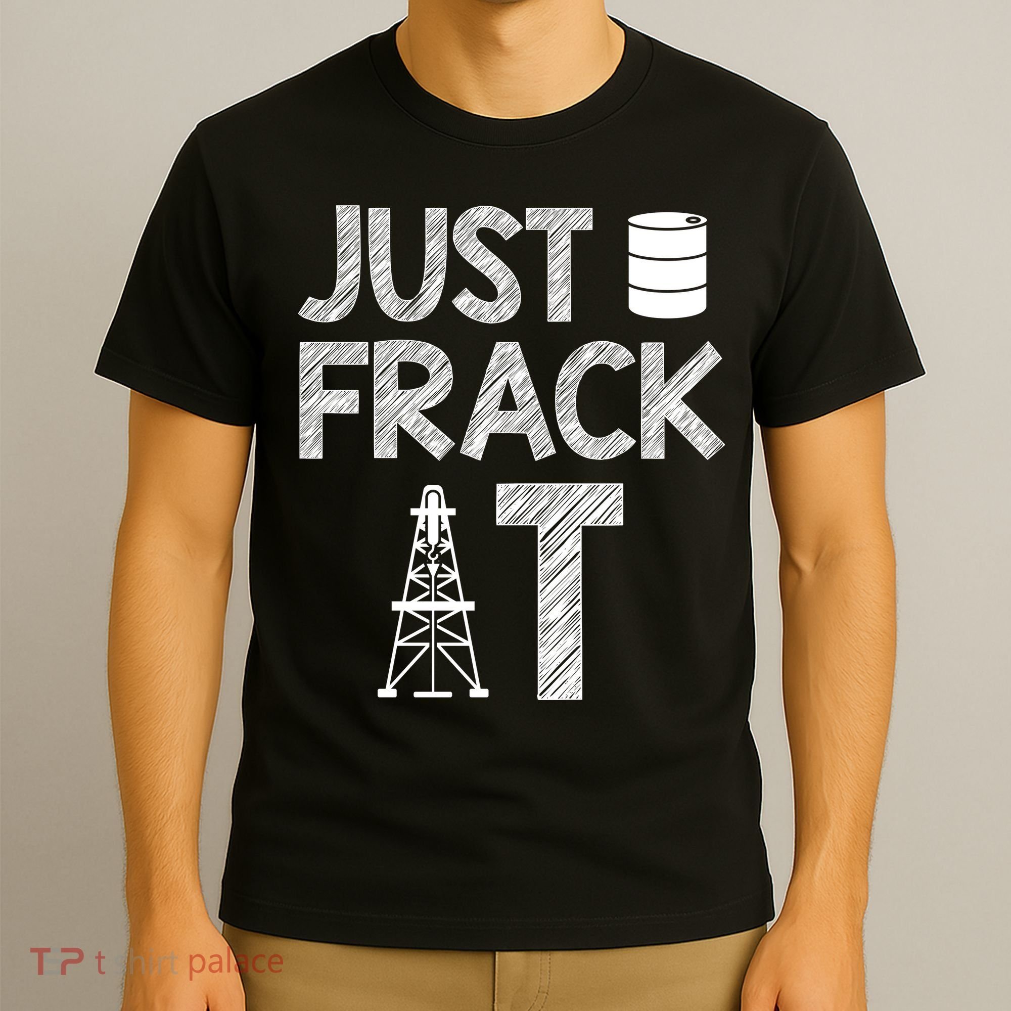 Just Frack It Funny Fracking Logo T-Shirt