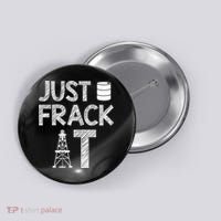 Just Frack It Funny Fracking Logo Button thumb 0