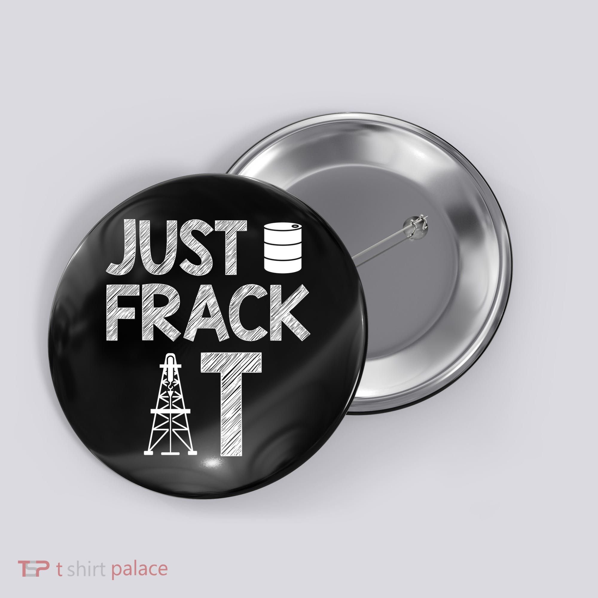 Just Frack It Funny Fracking Logo Button