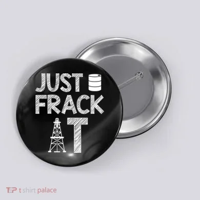 Just Frack It Funny Fracking Logo Button