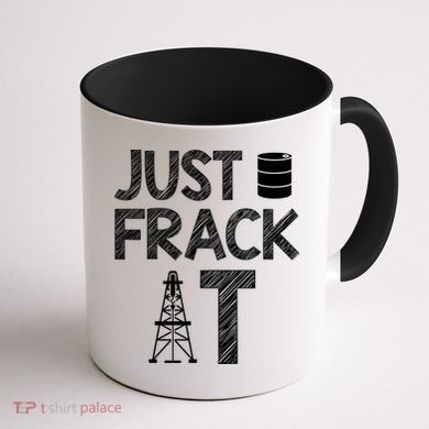 Just Frack It Funny Fracking Logo Coffee Mug back