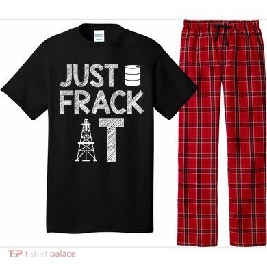 Just Frack It Funny Fracking Logo Pajama Set