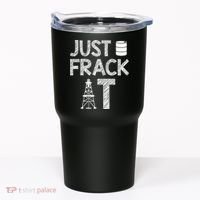 Just Frack It Funny Fracking Logo Tumbler thumb 0