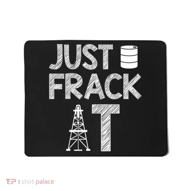 Just Frack It Funny Fracking Logo Mousepad