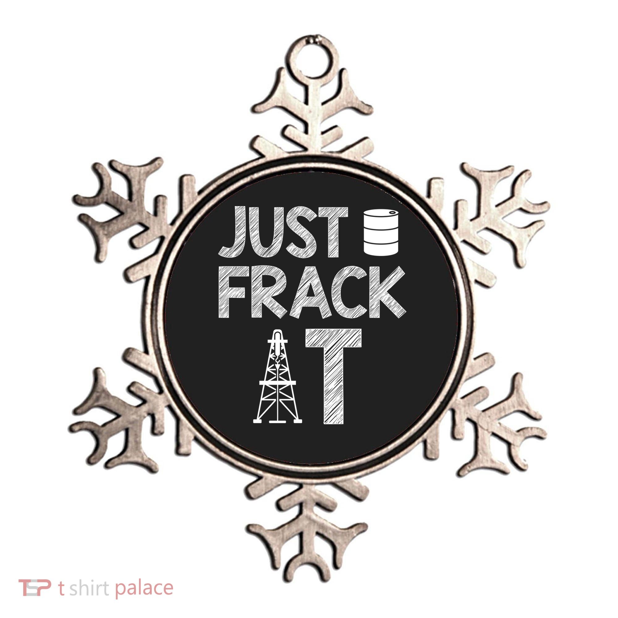 Just Frack It Funny Fracking Logo Ornament