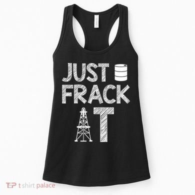 Just Frack It Funny Fracking Logo Women's Tank Top