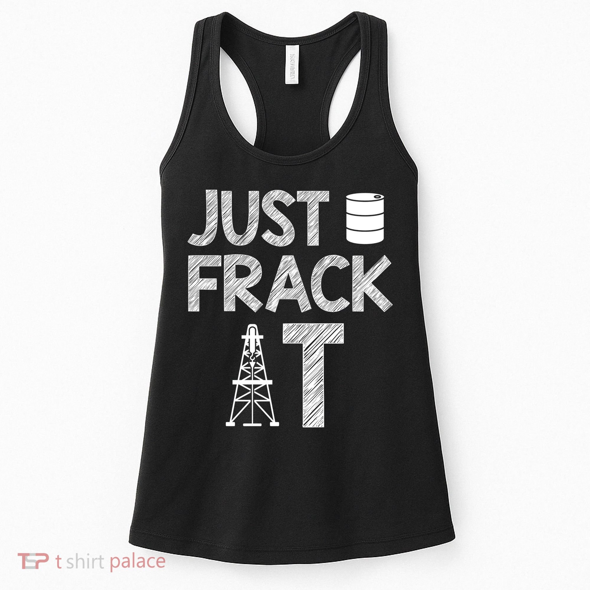Just Frack It Funny Fracking Logo Women's Tank Top