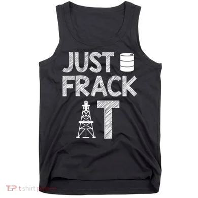 Just Frack It Funny Fracking Logo Tank Top