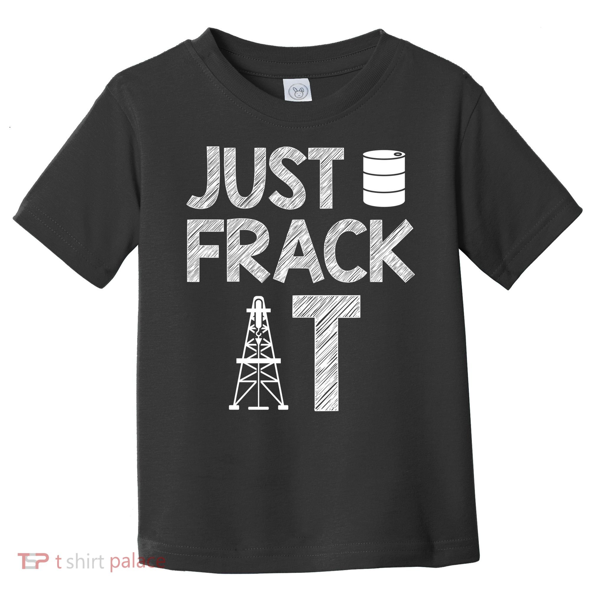 Just Frack It Funny Fracking Logo Toddler T-Shirt
