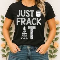 Just Frack It Funny Fracking Logo Women's T-Shirt thumb 2