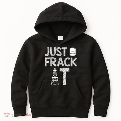 Just Frack It Funny Fracking Logo Kids Hoodie