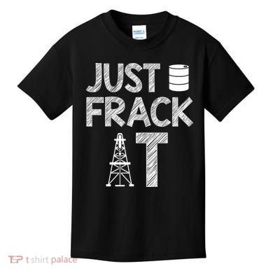 Just Frack It Funny Fracking Logo Kids T-Shirt