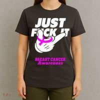Just Fuck It Warrior Support Breast Cancer Awareness Gifts T-Shirt thumb 4
