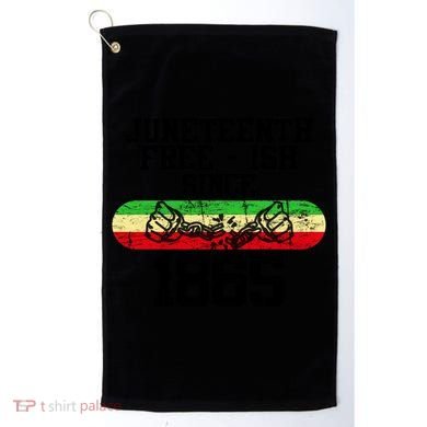 Junenth Free Ish Since 1865 Gift Golf Towel