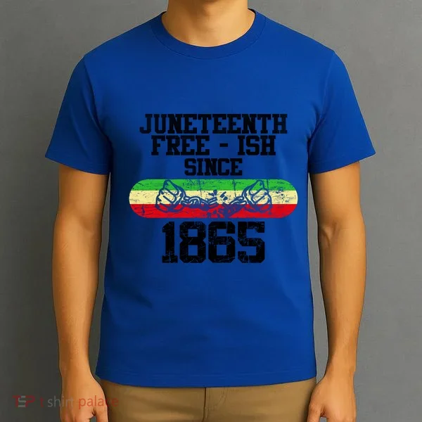 Junenth Free Ish Since 1865 Gift T-Shirt