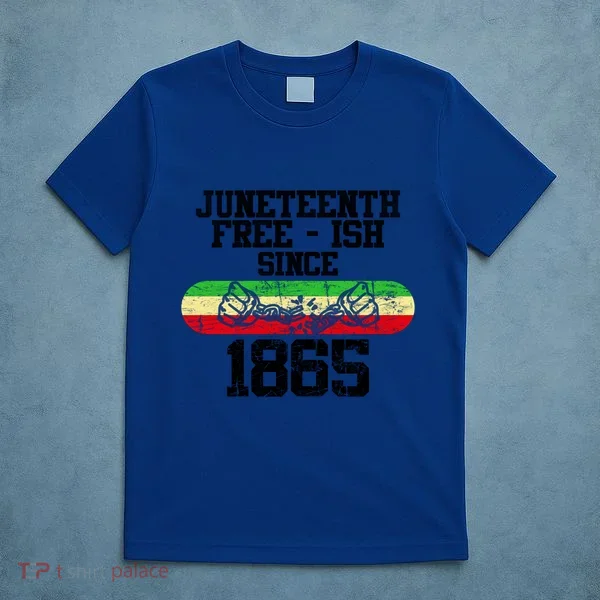 Junenth Free Ish Since 1865 Gift T-Shirt